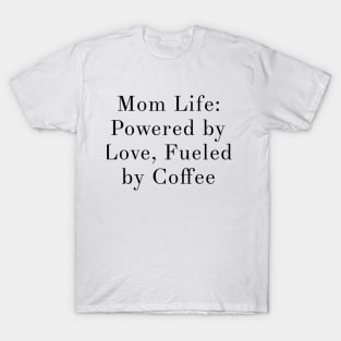 mom life, mom love, coffee lover, motherhood mum mummy T-Shirt
